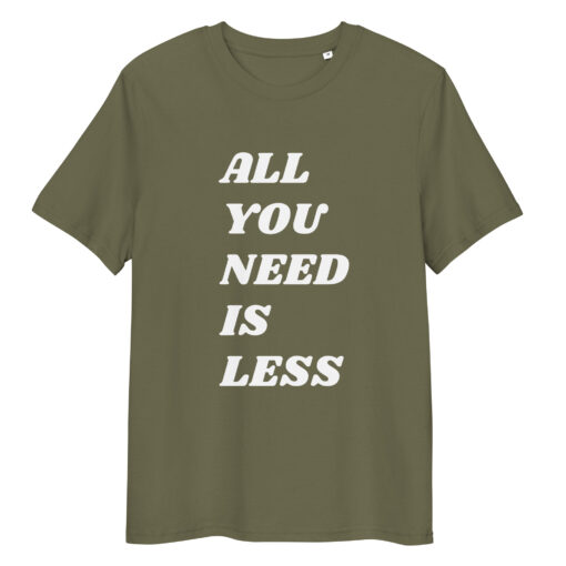 All You Need is Less - Unisex organic cotton t-shirt