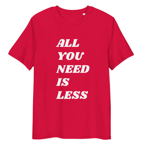 All You Need is Less - Unisex organic cotton t-shirt - Image 13